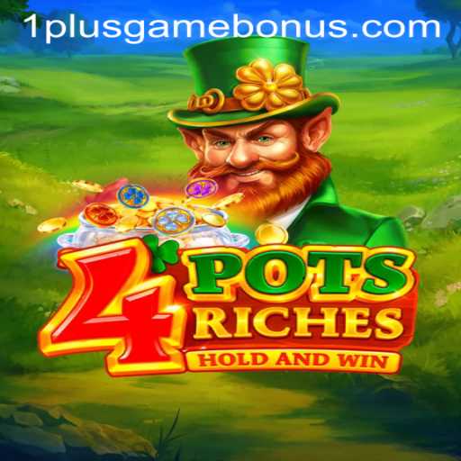 Discover the Exciting World of 4potsriches: A 1plusgame Innovation